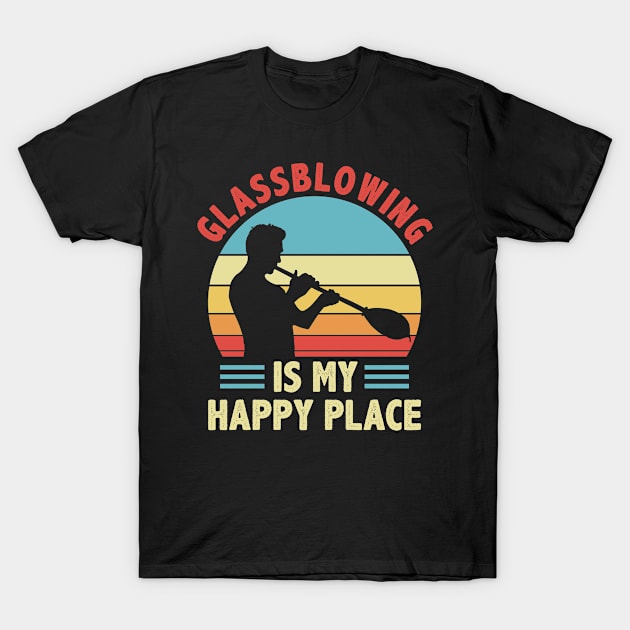 Funny Glass Blowingis My Happy Place Glassblower T-Shirt by Dr_Squirrel